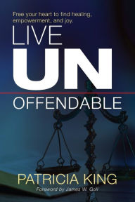 Title: Live Unoffendable, Author: Patricia King