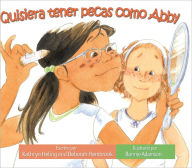 Quisiera tener pecas como Abby (I Wish I Had Freckles Like Abby)