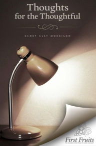 Title: Thoughts for the Thoughtful, Author: Henry Clay Morrison