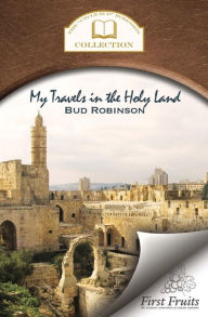 Title: My Travels in the Holy Land, Author: Bud Robinson