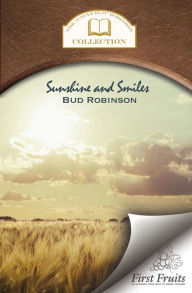 Title: Sunshine and Smiles: Life Story, Flash Lights, Sayings, and Sermons, Author: Bud Robinson