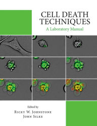 Title: Cell Death Techniques: A Laboratory Manual, Author: Ricky Johnstone