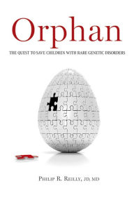 Title: Orphan: The Quest to Save Children with Rare Genetic Disorders, Author: Philip R. Reilly