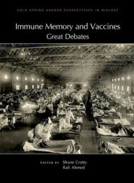 Title: Immune Memory and Vaccines: Great Debates, Author: Shane Crotty