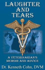 Laughter and Tears: A Veterinarian's Memoir and Advice