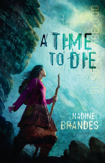 A Time To Die Out Of Time Series 1 By Nadine Brandes Paperback Barnes Noble
