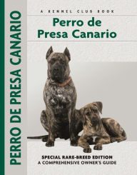 Title: Perro De Presa Canario: Special Rare-Breed Edition : A Comprehensive Owner's Guide, Author: Manuel Curto Gracia