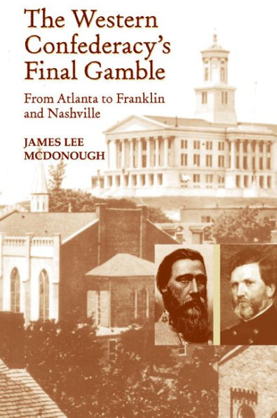The Western Confederacy's Final Gamble: From Atlanta to Franklin and Nashville