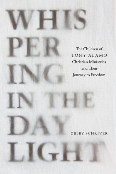Whispering in the Daylight: The Children of Tony Alamo Christian Ministries and Their Journey to Freedom