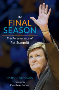 Title: The Final Season: The Perseverance of Pat Summitt, Author: Maria Cornelius