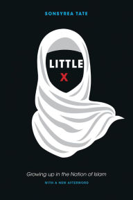 Title: Little X: Growing Up in the Nation of Islam, Author: Sonsyrea Tate