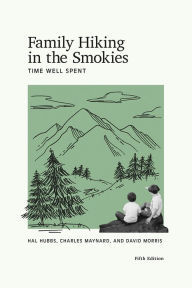 Title: Family Hiking in the Smokies: Time Well Spent, Author: Hal Hal Hubbs Hubbs