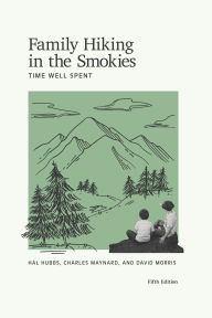Title: Family Hiking in the Smokies: Time Well Spent, Author: Hal Hal Hubbs Hubbs