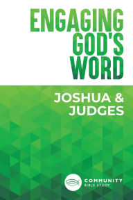 Title: Engaging God's Word: Joshua and Judges, Author: Community Bible Study