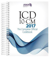Title: 2017 ICD-10-CM: The Complete Official Codebook / Edition 1, Author: AMA