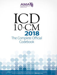 Title: ICD-10-CM 2018: The Complete Official Codebook / Edition 1, Author: AMA