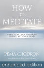 How to Meditate: A Practical Guide to Making Friends with Your Mind