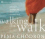 Walking the Walk: Putting the Teachings into Practice When It Matters Most