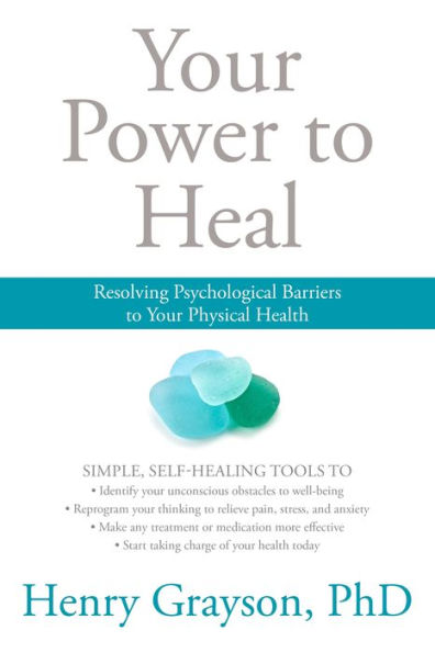 Your Power to Heal: Resolving Psychological Barriers to Your Physical Health