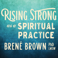 Title: Rising Strong as a Spiritual Practice, Author: Brené Brown