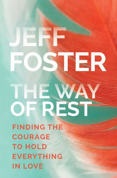 The Way of Rest: Finding The Courage to Hold Everything in Love