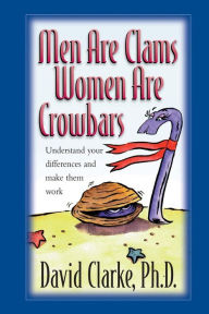 Men Are Clams, Women Are Crowbars