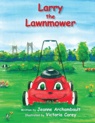 Title: Larry the Lawnmower, Author: Jeanne Archambault