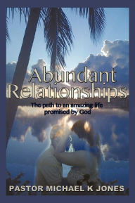 Title: Abundant Relationships, Author: Pastor Michael K Jones