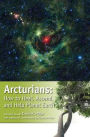 Arcturians: How to Heal, Ascend, and Help Planet Earth