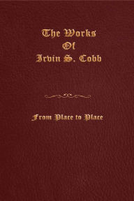 Title: From Place to Place, Author: Irvin S. Cobb