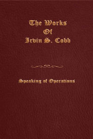 Title: Speaking of Operations, Author: Irvin S. Cobb