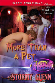 Title: More Than a Pet [Tasty Teasers] (Siren Publishing Classic ManLove), Author: Stormy Glenn