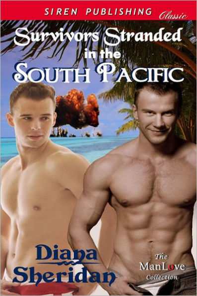 Survivors Stranded in the South Pacific (Siren Publishing Classic ManLove)