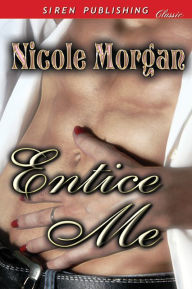 Entice Me (Siren Publishing Classic)