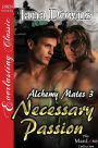 Necessary Passion [Alchemy Mates 3] (Siren Publishing Everlasting Classic ManLove)
