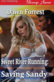 Sweet River Running: Saving Sandy (Siren Publishing Menage Amour)
