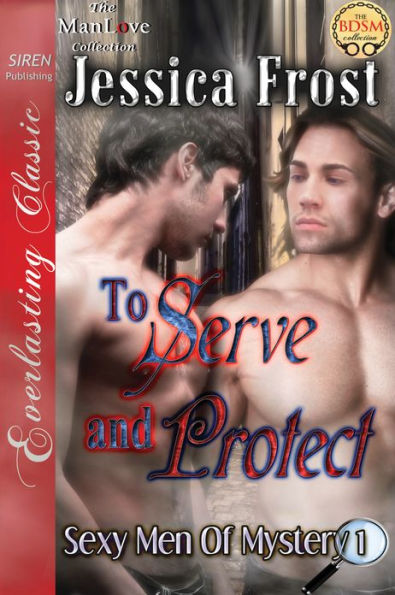 To Serve and Protect [Sexy Men of Mystery 1] (Siren Publishing Everlasting Classic ManLove)