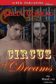 Title: Circus of Dreams (Siren Publishing Classic ManLove), Author: Kelly Conrad