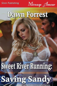 Sweet River Running: Saving Sandy (Siren Publishing Menage Amour)
