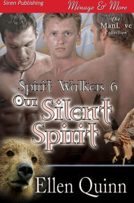 Title: Our Silent Spirit [Spirit Walkers 6] (Siren Publishing Menage and More ManLove), Author: Ellen Quinn