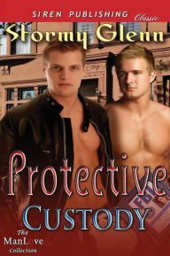 Protective Custody (Siren Publishing Classic Manlove)