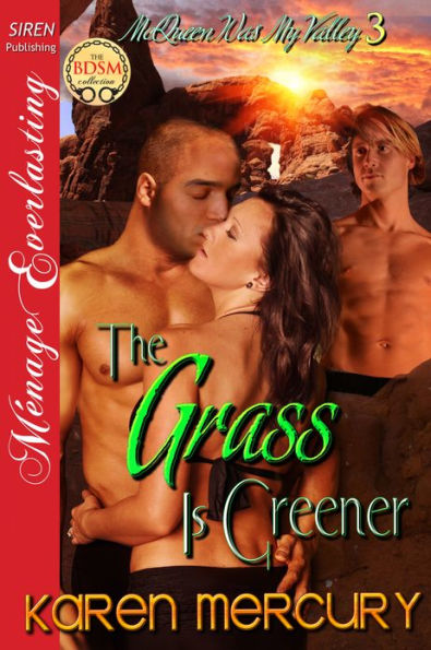 The Grass Is Greener [McQueen Was My Valley 3] (Siren Publishing Menage Everlasting)