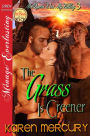 The Grass Is Greener [McQueen Was My Valley 3] (Siren Publishing Menage Everlasting)