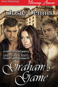 Title: Graham's Game [Lords of Hawksfell Manor 5] (Siren Publishing Menage Amour), Author: Josie Dennis