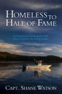 Homeless to Hall of Fame: An Inspirational Autobiography from One of America's Top Fishing Guides