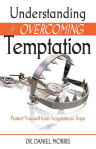 Title: Understanding and Overcoming Temptation, Author: Daniel Morris