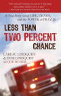Less than Two Percent Chance: A True Story about Life, Death, and the Power of Prayer