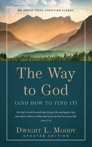 Title: The Way to God: (And How to Find It), Author: Dwight L Moody