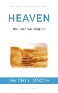 Title: Heaven: The Place We Long For, Author: Dwight L Moody