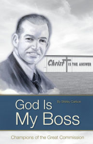 Title: God Is My Boss: Champions of the Great Commission, Author: Shirley Carlson